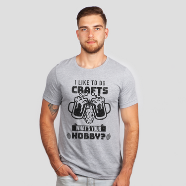 i like to do crafts what's your hobby gray shirt